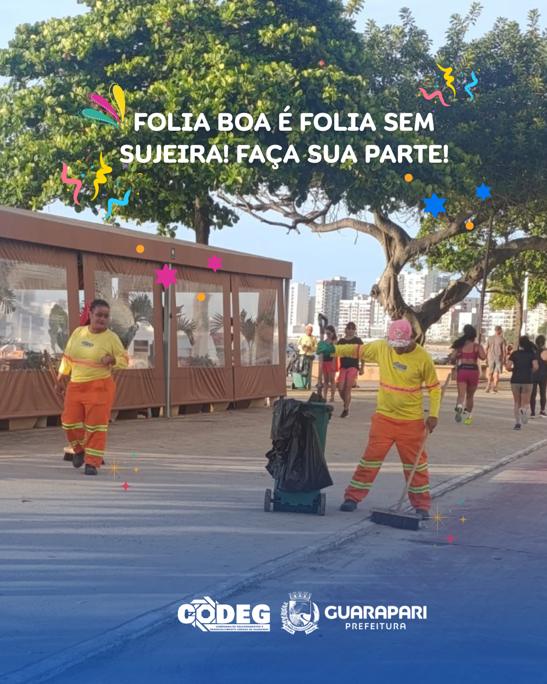 Folia boa é folia sem sujeira! Faça sua parte!